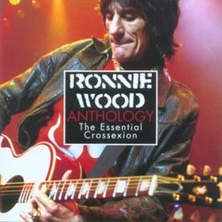 Ronnie Wood Anthology: The Essential Crossexion