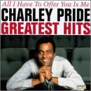 Charley Pride - Greatest Hits: All I Have to Offer You Is Me