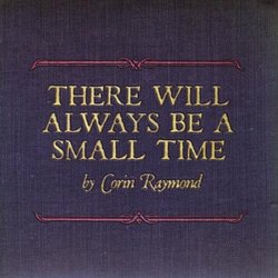 There Will Always Be a Small Time