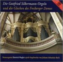 Die Gottfried Silbermann-Orgeln und die Glocken des Freiberger Domes
