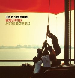 This Is Somewhere by Grace Potter & Nocturnals (2007) Audio CD