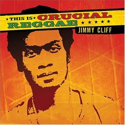 Crucial Reggae: Jimmy Cliff