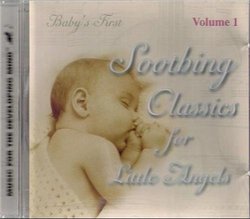 Baby's First Soothing Classics for Little Angels Volume One