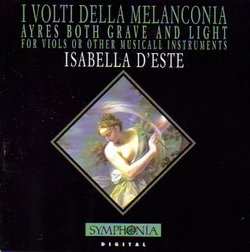 I Volti della Melanconia: Ayres Both Grave and Light, for Viols or Other Musicall Instruments - Isabella d'Este Ensemble