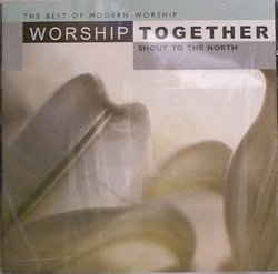 Worship Together - Shout to the North