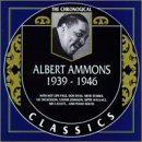 The Chronological Albert Ammons : Classics, 1939-1946