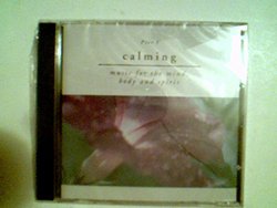 Calming: Music for the Mind Body and Spirit