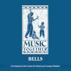 Music Together: Bells (Center for Music and Young Children)