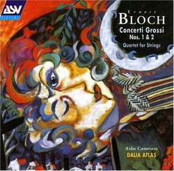 Bloch: Concerti Grossi Nos. 1 and 2 / String Quartet
