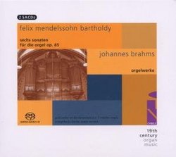 Mendelssohn Bartholdy: Sechs Sonaten für Orgel, Op. 65; Brahms: Orgelwerke [Hybrid SACD]