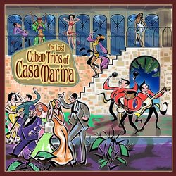 The Lost Cuban Trios Of Casa Marina
