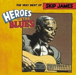 Heroes of the Blues: The Very Best of Skip James