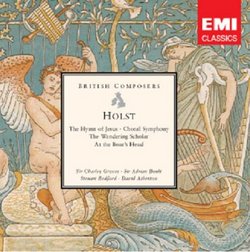 Holst: The Hymn of Jesus; Choral Symphony; The Wandering Scholar and Others