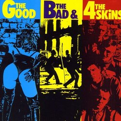 The Good the Bad and the 4 Skins