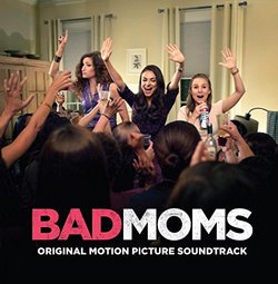 Bad Moms (Original Motion Picture Soundtrack)