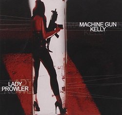 Lady Prowler by Machine Gun Kelly (2013-05-04)