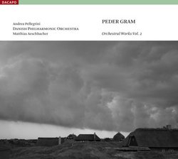Peder Gram: Orchestral Works Vol .2