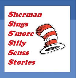 Sherman Sings S'more Silly Seuss Stories