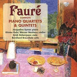 Gabriel Fauré: Complete Piano Quartets & Quintets