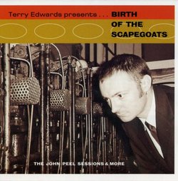 Birth of the Scapegoats: The John Peel Sessions & More