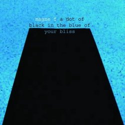 Dot Of Black In The Blue Of Your Bliss