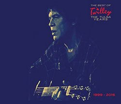 The Best of Twilley The Tulsa Years 1999-2016