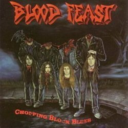 Chopping Block Blues By Blood Feast (1994-04-01)