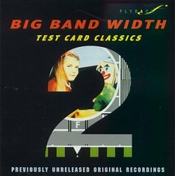 Big Band Width: Test Card Classics, Volume 2