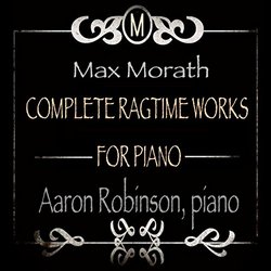Max Morath: Complete Ragtime Works for Piano
