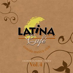 Vol. 4-Latina Cafe: Comida-Musica
