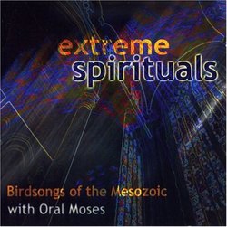Extreme Spirituals: Birdsongs of the Mesozoic with Oral Moses