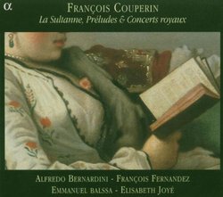 François Couperin - La Sultanne, Préludes & Concerts Royaux