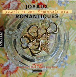 Joyaux Romantiques, Jewels of the Romantic Era, Vol. 2: Music & Poetry