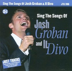 Sing the Songs of Josh Groban and Il Divo