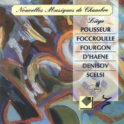 New Chamber Music -- Music of Pousseur, Denisov, Scelsi, Foccroulle, Fourgon and d'Haene