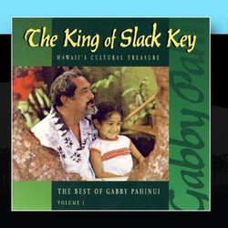 The King Of Slack Key - The Best of Gabby Pahinui, Vol. 1