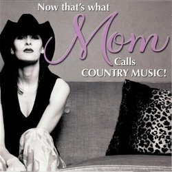 DJ NOW THAT'S WHAT MOM CALLS COUNTRY CD