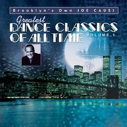 Brooklyn's Own Joe Causi presents Greatest Dance Classics of All Time, Vol. 1