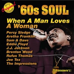 60's Soul: When a Man Loves a Woman