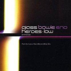 Philip Glass: Heroes Symphony; Low Symphony (Based on the Music of David Bowie and Brian Eno)