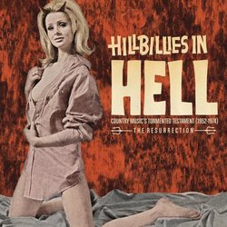 Hillbillies In Hell - Country Music's Tormented Testament (1952-1974) The Resurrection