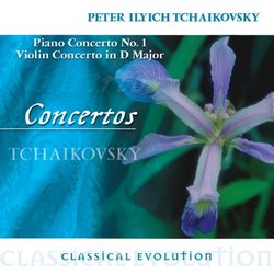 Classical Evolution: Tchaikovsky: Piano Concerto No. 1; Violin Concerto in D major