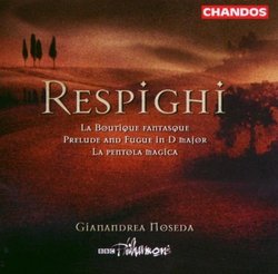 Respighi: La Boutique fantasque; Arrangement of Bach's Prelude & Fugue in D major; La pentola magica