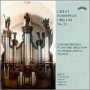 Great European Organs No. 52 - Gerard Brooks Plays the Organ of St. Pierre, Douai, France