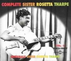 Complete Sister Rosetta Tharpe, Vol. 2: 1943-1947