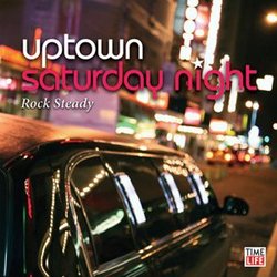 Uptown Saturday Night: Rock Steady