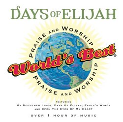 World's Best Praise & Worship: Days of Elijah