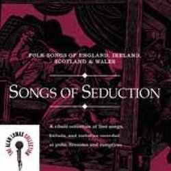 Folk Songs of England Ireland & Scotland: Songs of Seduction