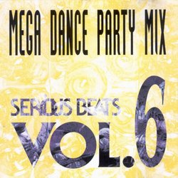 Serious Beats Vol. 6 Mega Dance Party Mix [RARE]