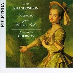 Ivan Khandoshkin: Sonatas for Violin Solo